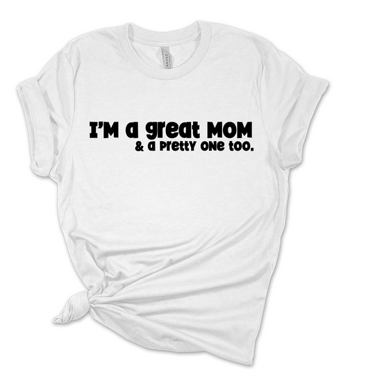 I'm Great Mom T-Shirt