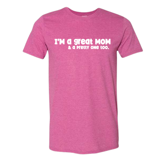 I'm Great Mom T-Shirt