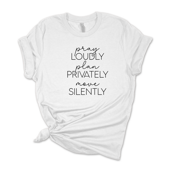 Pray Loudly & Move Silently T-Shirt