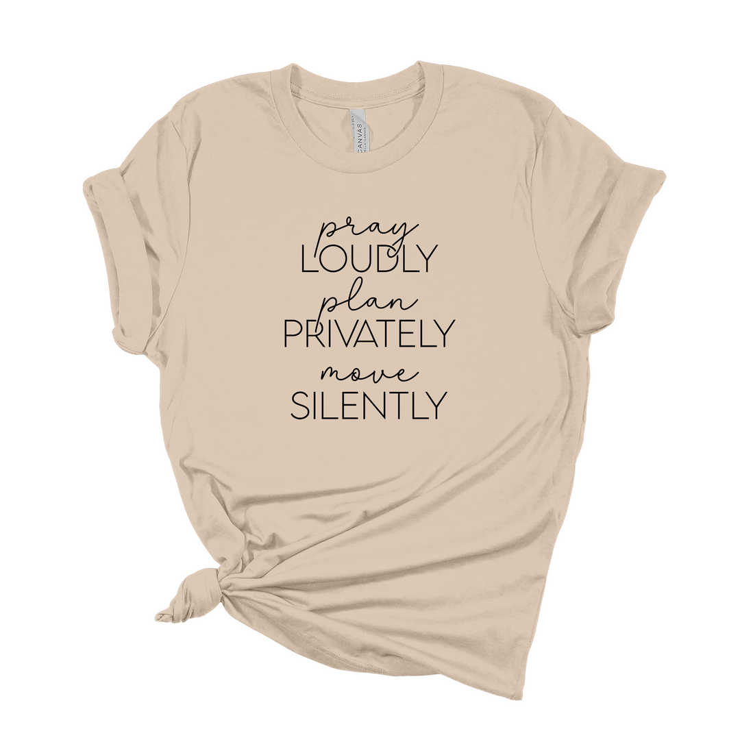 Pray Loudly & Move Silently T-Shirt