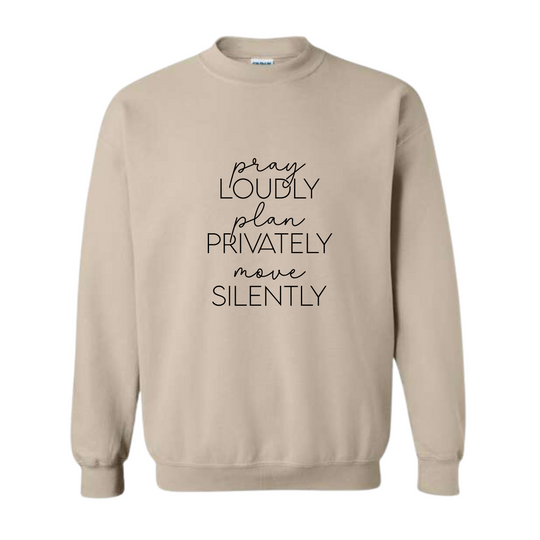 Pray Loudly & Move Silently Sweatshirt