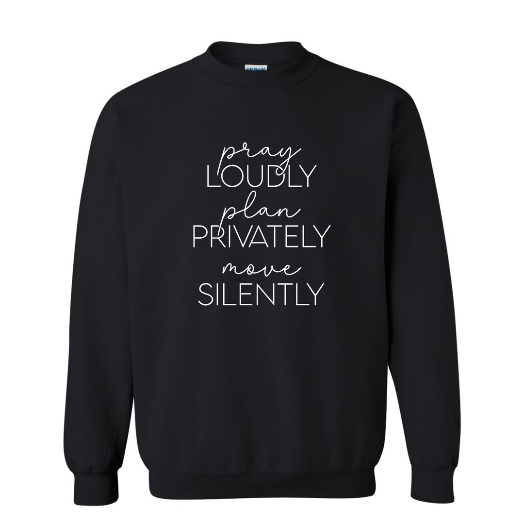 Pray Loudly & Move Silently Sweatshirt