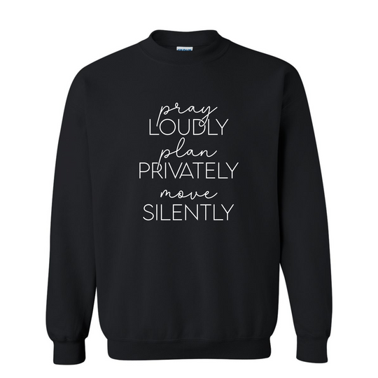 Pray Loudly & Move Silently Sweatshirt