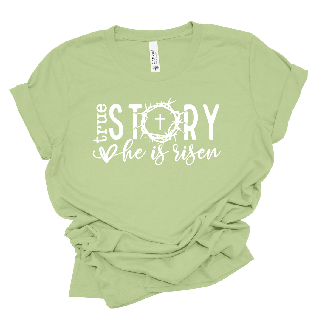 True Story: He is Risen T-Shirt