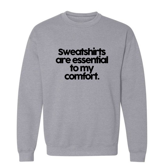 Sweatshirts are Essential Sweatshirt