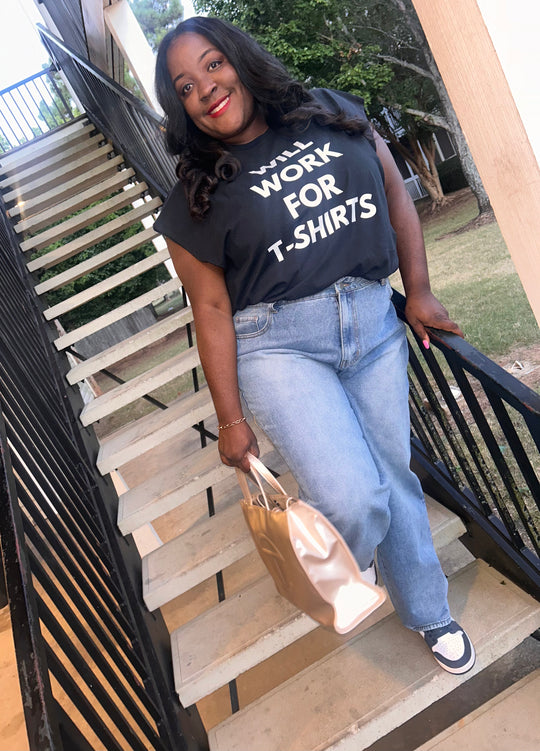 Will Work for T-Shirts Fashion Tee