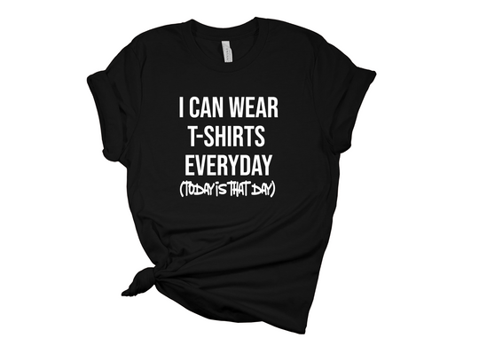 Wear T-Shirts Everyday