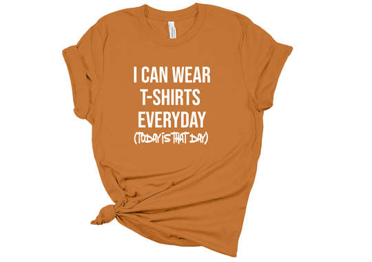 Wear T-Shirts Everyday
