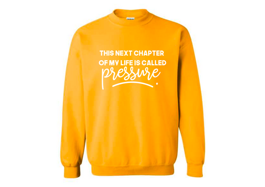 This Next Chapter Of My Life is Called Pressure Unisex Sweatshirt