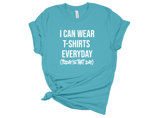 Wear T-Shirts Everyday