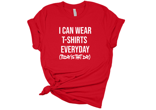 Wear T-Shirts Everyday