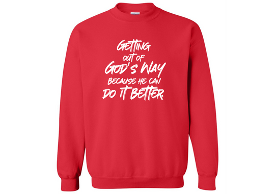 Getting out of God's Way Sweatshirt