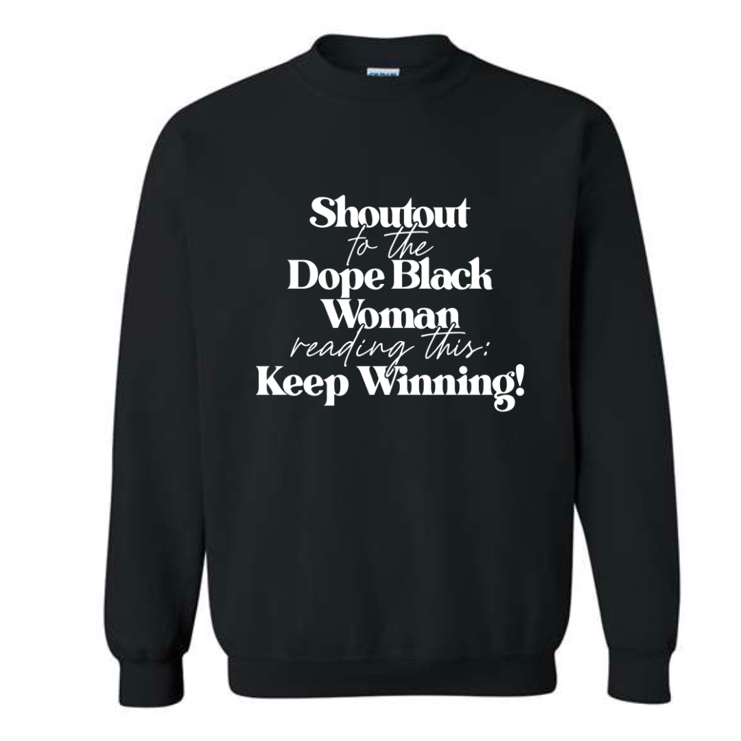 Dope Black Woman: Keep Winning SweatShirt