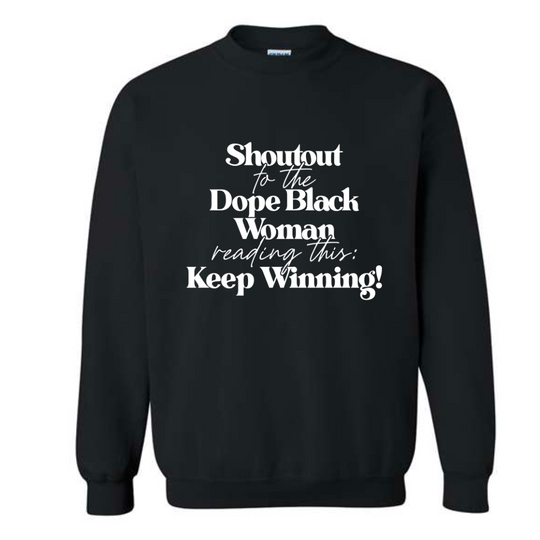 Dope Black Woman: Keep Winning SweatShirt