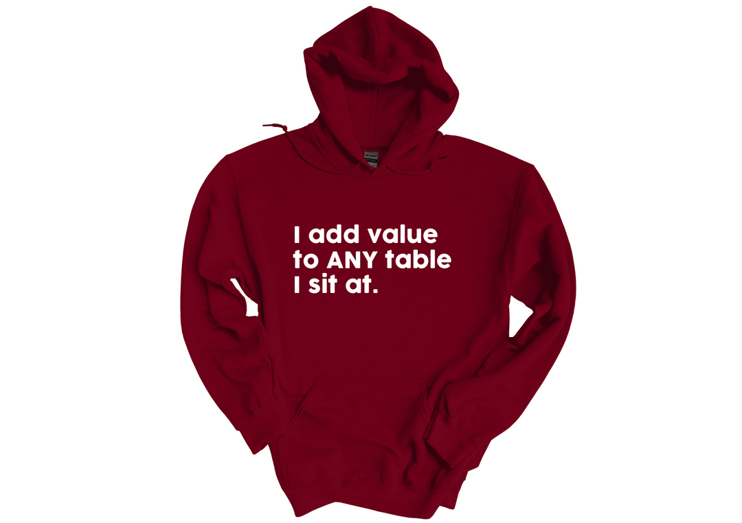 I Add Value Hoodie