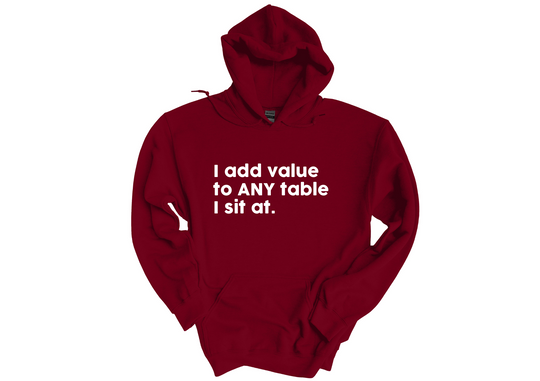 I Add Value Hoodie