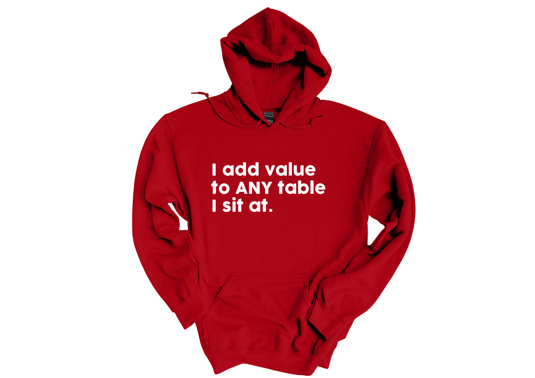 I Add Value Hoodie
