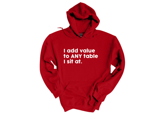 I Add Value Hoodie