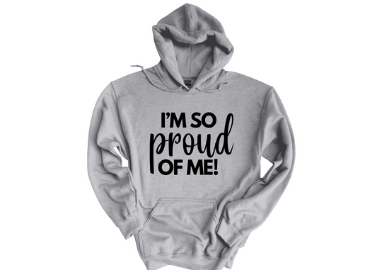 I'm So Proud of Me Hoodie