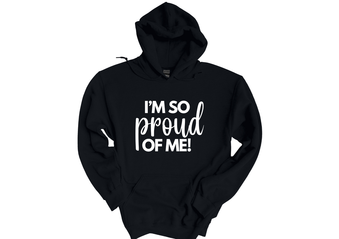 I'm So Proud of Me Hoodie