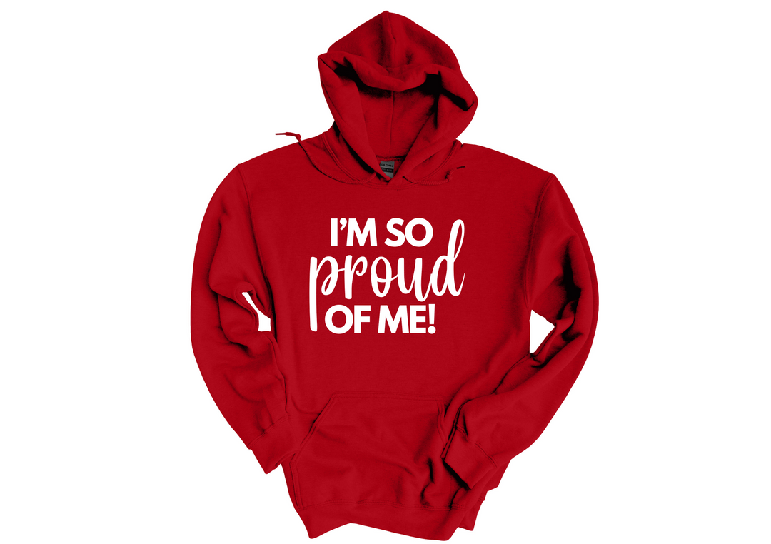 I'm So Proud of Me Hoodie