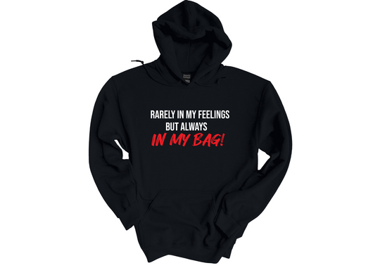 Rarely In My Feelings Hoodie