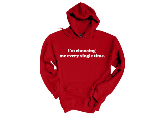 I'm Choosing Me Every Single Time Hoodie