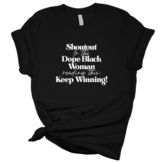 Dope Black Woman: Keep Winning T-Shirt