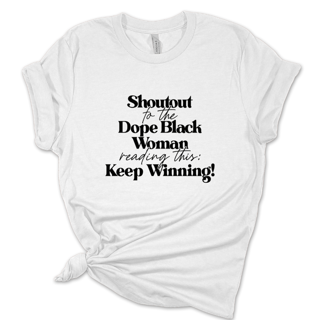 Dope Black Woman: Keep Winning T-Shirt