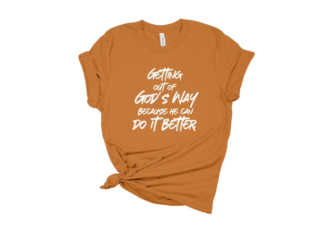 Getting Out of God's Way T-Shirt