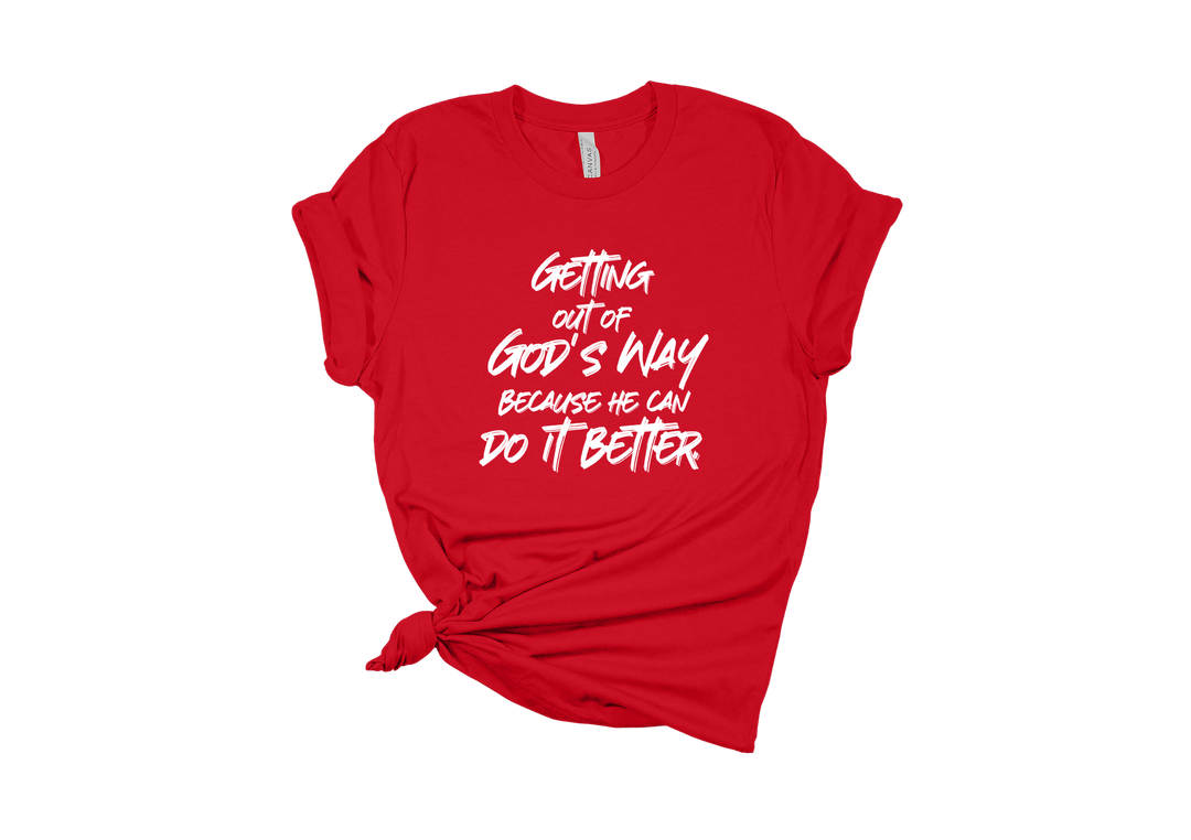 Getting Out of God's Way T-Shirt