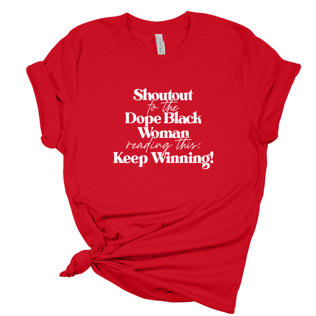 Dope Black Woman: Keep Winning T-Shirt