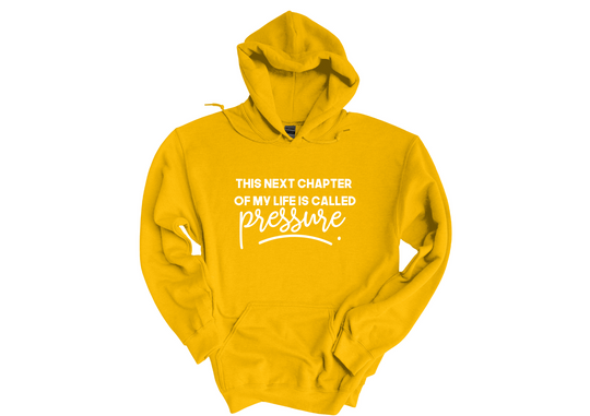 This Next Chapter Of My Life is Called Pressure Unisex Hoodie