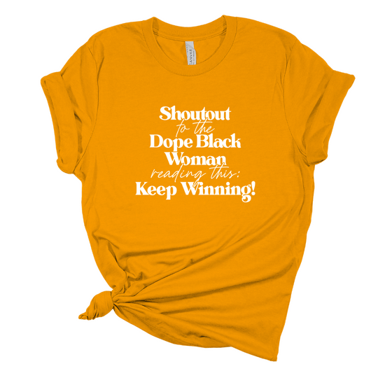 Dope Black Woman: Keep Winning T-Shirt