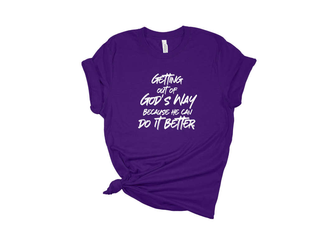 Getting Out of God's Way T-Shirt