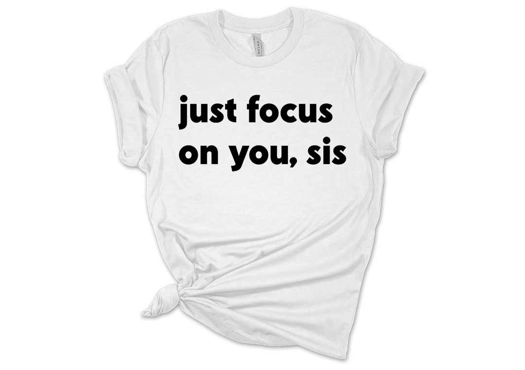 Just Focus Sis
