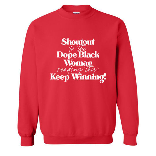 Dope Black Woman: Keep Winning SweatShirt