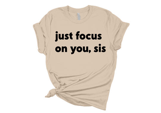 Just Focus Sis