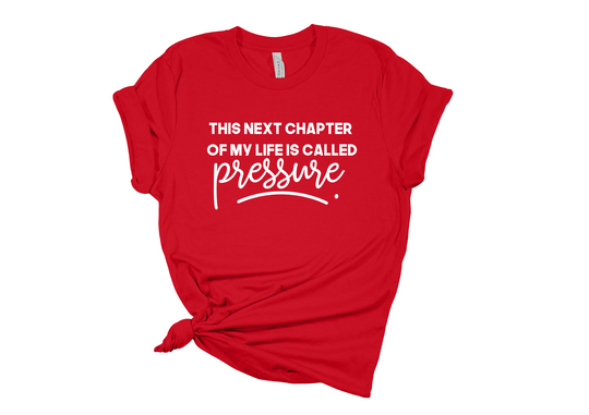 This Next Chapter Of My Life is Called Pressure Unisex T-Shirt