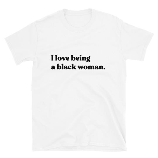 I Love Being A Black Woman