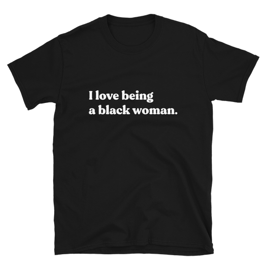 I Love Being A Black Woman